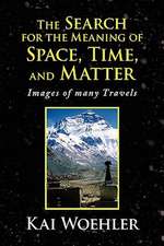 The Search for the Meaning of Space, Time, and Matter