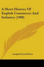 A Short History Of English Commerce And Industry (1900)