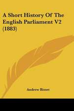 A Short History Of The English Parliament V2 (1883)