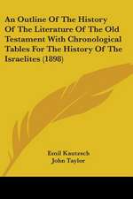 An Outline Of The History Of The Literature Of The Old Testament With Chronological Tables For The History Of The Israelites (1898)