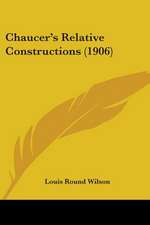 Chaucer's Relative Constructions (1906)