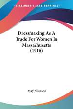 Dressmaking As A Trade For Women In Massachusetts (1916)