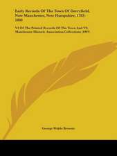 Early Records Of The Town Of Derryfield, Now Manchester, New Hampshire, 1782-1800