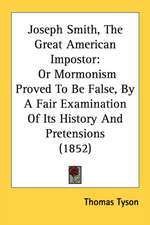 Joseph Smith, The Great American Impostor