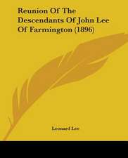 Reunion Of The Descendants Of John Lee Of Farmington (1896)