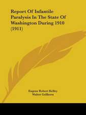 Report Of Infantile Paralysis In The State Of Washington During 1910 (1911)