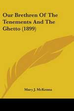 Our Brethren Of The Tenements And The Ghetto (1899)