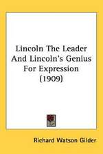 Lincoln The Leader And Lincoln's Genius For Expression (1909)