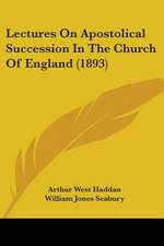 Lectures On Apostolical Succession In The Church Of England (1893)