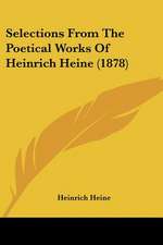 Selections From The Poetical Works Of Heinrich Heine (1878)