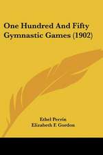 One Hundred And Fifty Gymnastic Games (1902)