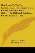 Handbook To The Art Exhibition At The Inauguration Of The Museum And Art Gallery, And Official Catalogue Of The Exhibits (1886)