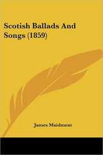 Scotish Ballads And Songs (1859)