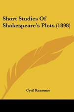 Short Studies Of Shakespeare's Plots (1898)