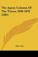 The Agony Column Of The Times, 1800-1870 (1881)