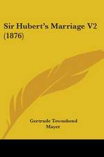 Sir Hubert's Marriage V2 (1876)