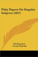 Pithy Papers On Singular Subjects (1847)