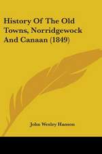 History Of The Old Towns, Norridgewock And Canaan (1849)