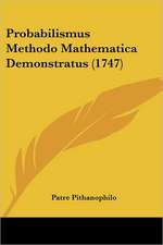 Probabilismus Methodo Mathematica Demonstratus (1747)