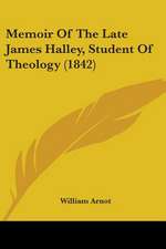 Memoir Of The Late James Halley, Student Of Theology (1842)