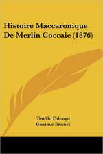 Histoire Maccaronique De Merlin Coccaie (1876)