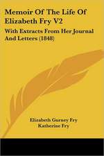 Memoir Of The Life Of Elizabeth Fry V2