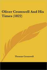 Oliver Cromwell And His Times (1822)