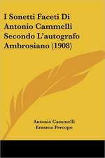 I Sonetti Faceti Di Antonio Cammelli Secondo L'autografo Ambrosiano (1908)