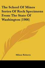 The School Of Mines Series Of Rock Specimens From The State Of Washington (1906)