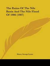 The Rains Of The Nile Basin And The Nile Flood Of 1906 (1907)