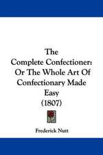 The Complete Confectioner