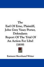 The Earl Of Erne, Plaintiff, John Grey Vesey Porter, Defendant