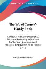 The Wood Turner's Handy Book