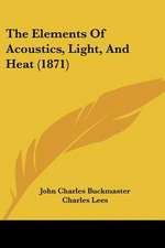 The Elements of Acoustics, Light, and Heat (1871)