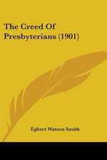 The Creed Of Presbyterians (1901)