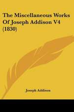 The Miscellaneous Works Of Joseph Addison V4 (1830)