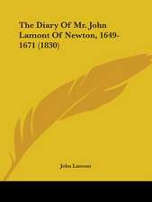 The Diary Of Mr. John Lamont Of Newton, 1649-1671 (1830)