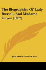 The Biographies Of Lady Russell, And Madame Guyon (1832)