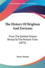 The History Of Brighton And Environs