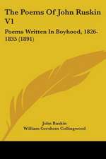 The Poems Of John Ruskin V1