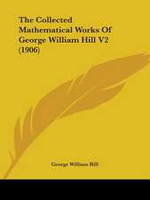 The Collected Mathematical Works Of George William Hill V2 (1906)