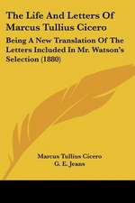 The Life And Letters Of Marcus Tullius Cicero