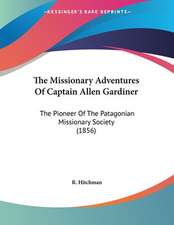 The Missionary Adventures Of Captain Allen Gardiner