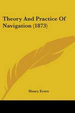 Theory And Practice Of Navigation (1873)