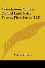 Translations Of The Oxford Latin Prize Poems, First Series (1831)