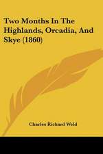 Two Months In The Highlands, Orcadia, And Skye (1860)