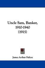 Uncle Sam, Banker, 1910-1940 (1915)