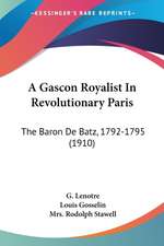 A Gascon Royalist In Revolutionary Paris