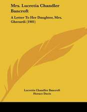 Mrs. Lucretia Chandler Bancroft