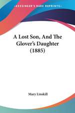 A Lost Son, And The Glover's Daughter (1885)